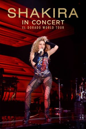 Shakira In Concert: El Dorado World Tour hdfilme stream online