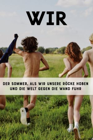 WIR: Der Sommer, als wir unsere Röcke hoben und die Welt gegen die Wand fuhr hdfilme stream online