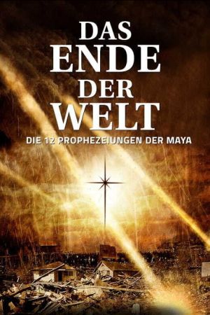 Das Ende der Welt - Die 12 Prophezeiungen der Maya