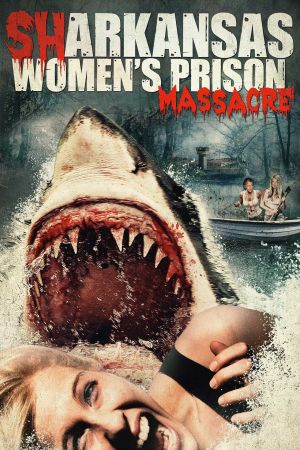 Sharkansas Women's Prison Massacre hdfilme stream online