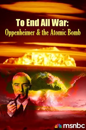 To End All War: Oppenheimer & the Atomic Bomb hdfilme stream online